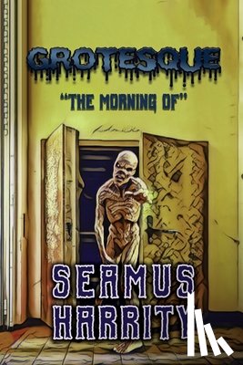 Harrity, Seamus - Grotesque: "The Morning Of"