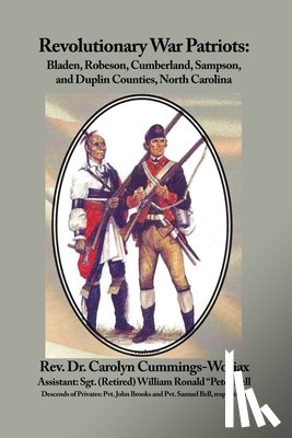 Cummings-Woriax, Carolyn - Revolutionary War Patriots: Bladen, Robeson, Cumberland, Sampson, and Duplin Counties, North Carolina