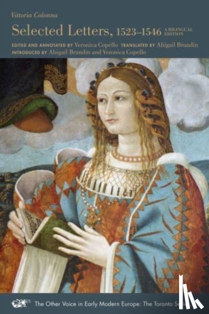 Colonna, Vittoria, Copello, Veronica, Brundin, Abigail - Selected Letters, 1523–1546 – A Bilingual Edition