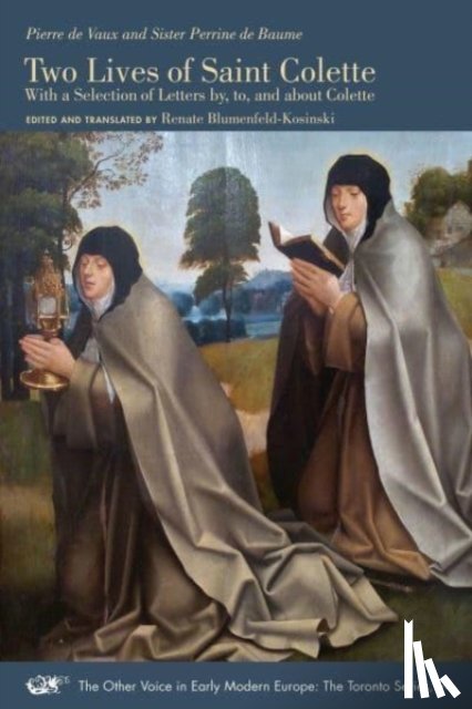 De Vaux, Pierre, De Baume, Sister Perrine, Blumenfeld–kosi, Renate - Two Lives of Saint Colette – With a Selection of Letters by, to, and about Colette
