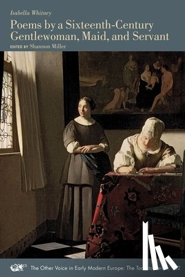 Whitney, Isabella - Poems by a Sixteenth-Century Gentlewoman, Maid, and Servant