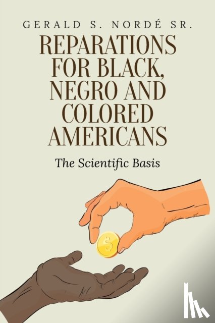 Norde, Gerald S - Reparations for Black, Negro, and Colored Americans