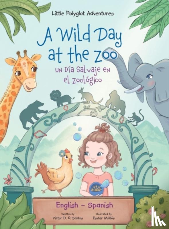 Santos, Victor - A Wild Day at the Zoo / Un Dia Salvaje en el Zoologico - Bilingual Spanish and English Edition