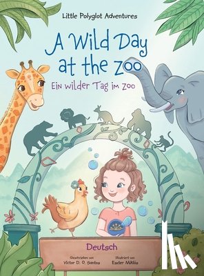 Dias de Oliveira Santos, Victor - A Wild Day at the Zoo / Ein wilder Tag im Zoo - German Edition