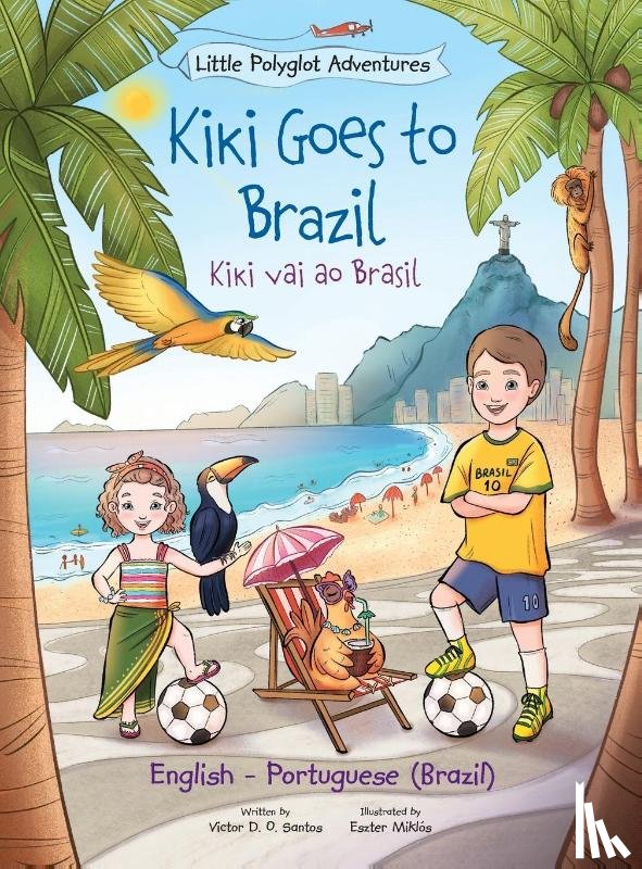 Dias de Oliveira Santos, Victor - Kiki Goes to Brazil / Kiki Vai Ao Brasil - Bilingual English and Portuguese (Brazil) Edition