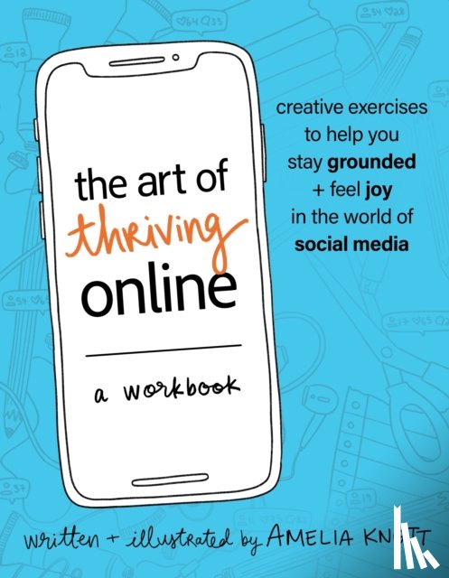 Knott, Amelia - The Art of Thriving Online: A Workbook