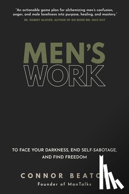 Beaton, Connor - Men's Work: A Practical Guide to Face Your Darkness, End Self-Sabotage, and Find Freedom