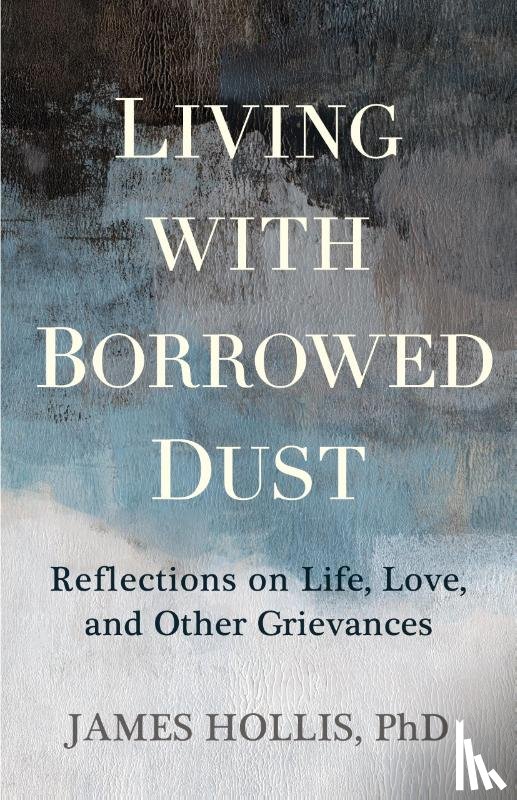 Hollis, James - Living with Borrowed Dust