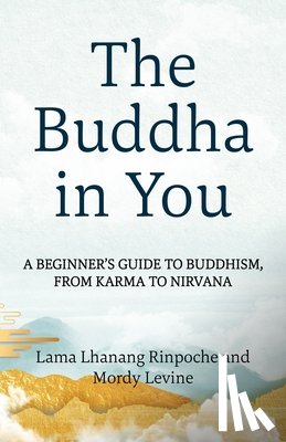 Rinpoche, Lama Lhanang, Levine, Mordy - The Buddha in You