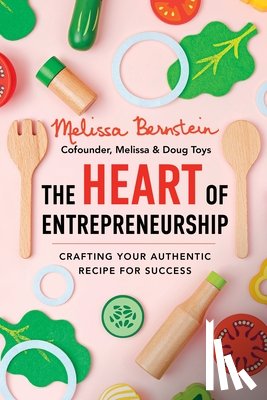 Bernstein, Melissa - The Heart of Entrepreneurship