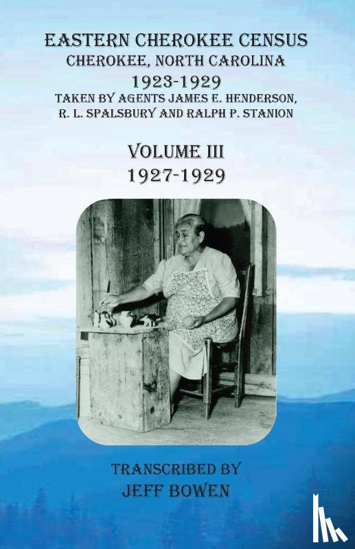Bowen, Jeff - Eastern Cherokee Census, Cherokee, North Carolina, 1923-1929, Volume III (1927-1929)