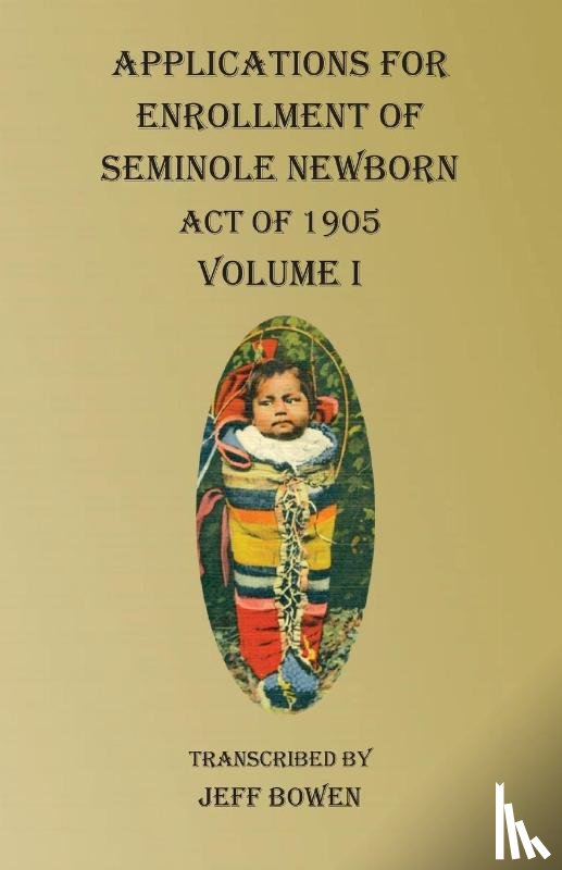Bowen, Jeff - Applications For Enrollment of Seminole Newborn Volume I