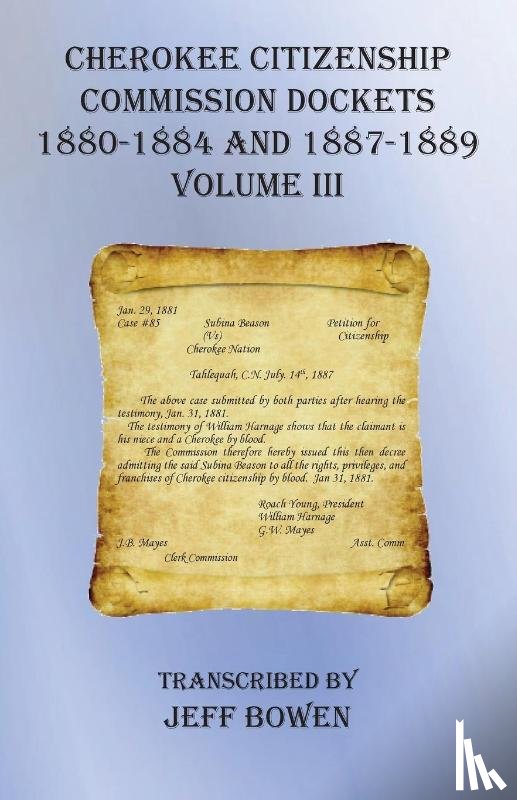 Bowen, Jeff - Cherokee Citizenship Commission Dockets Volume III