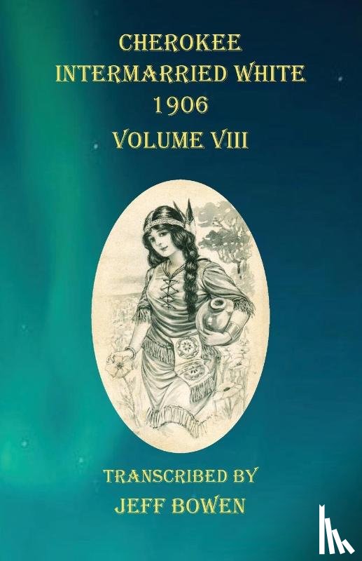 Bowen, Jeff - Cherokee Intermarried White 1906 Volume VIII