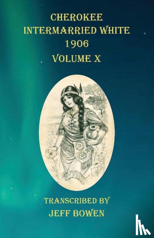 Bowen, Jeff - Cherokee Intermarried White 1906 Volume X