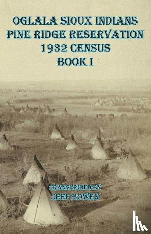 Bowen, Jeff - Oglala Sioux Indians Pine Ridge Reservation 1932 Census Book I
