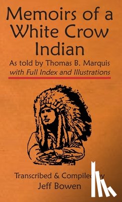 Bowen, Jeff - Memoirs of a White Crow Indian (Thomas H. Leforge) As told by Thomas B. Marquis