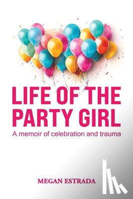 Estrada, Megan - Life of the Party Girl