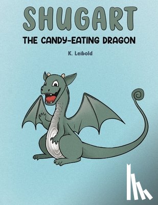 Leibold, K. - Shugart: The Candy-Eating Dragon