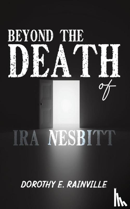 Rainville, Dorothy E - Beyond the Death of Ira Nesbitt
