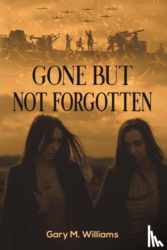Williams, Gary M - Gone but Not Forgotten