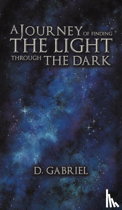Gabriel, D. - A Journey of Finding the Light Through the Dark