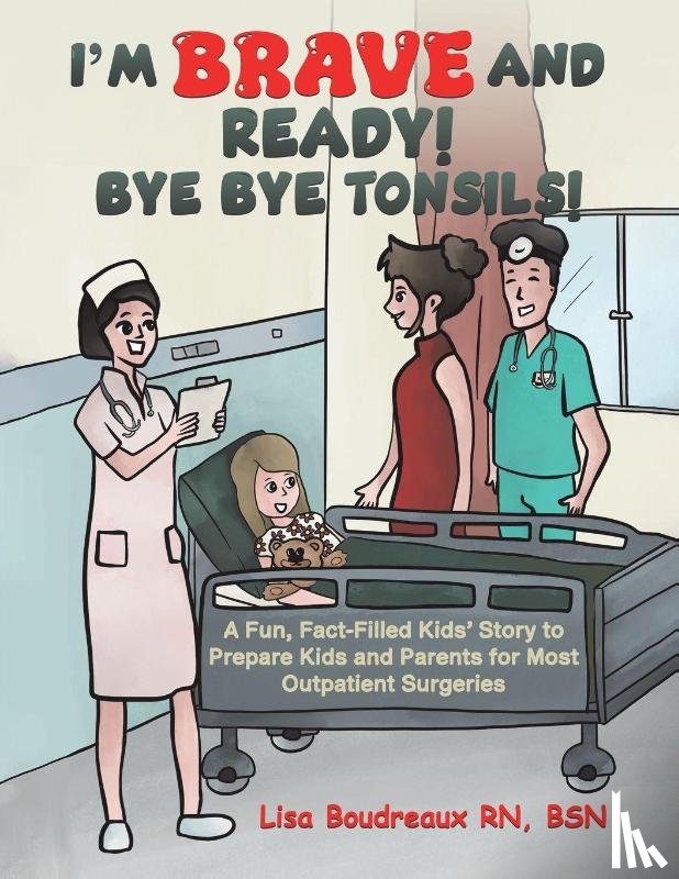 Boudreaux RN, BSN - I'm Brave and Ready! Bye Bye Tonsils!