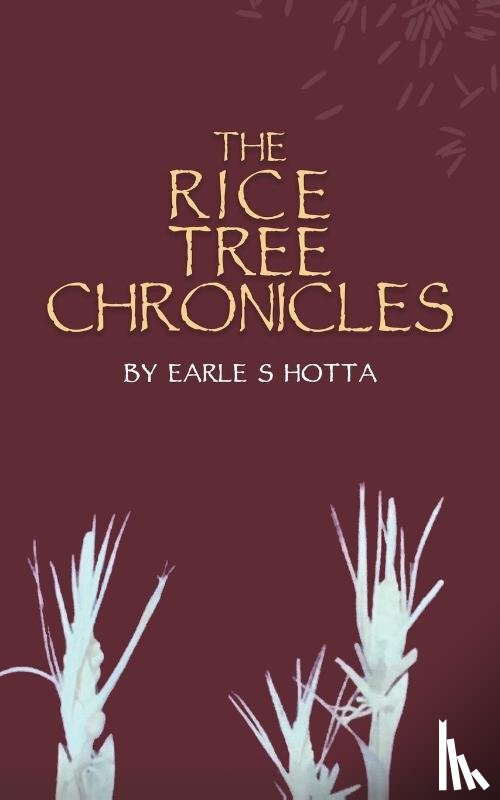 Hotta, Earle S - The Rice Tree Chronicles