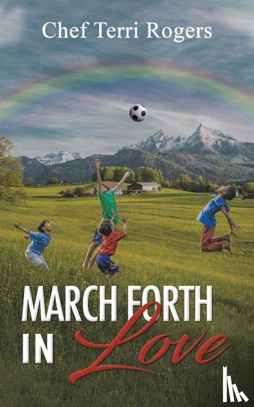 Rogers, Chef Terri - March Forth in Love