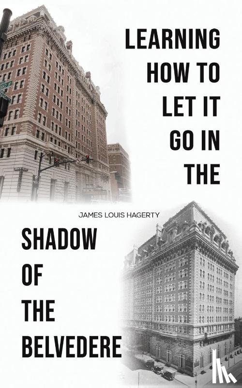 Hagerty, James Louis - Learning How to Let It Go in the Shadow of the Belvedere