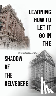 Hagerty, James Louis - Learning How to Let It Go in the Shadow of the Belvedere
