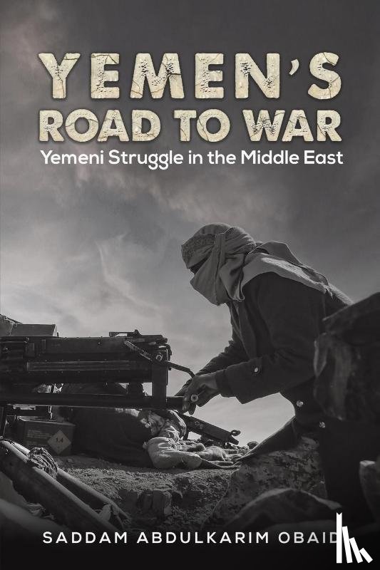 Saddam Abdulkarim Obaid - Yemen's Road to War