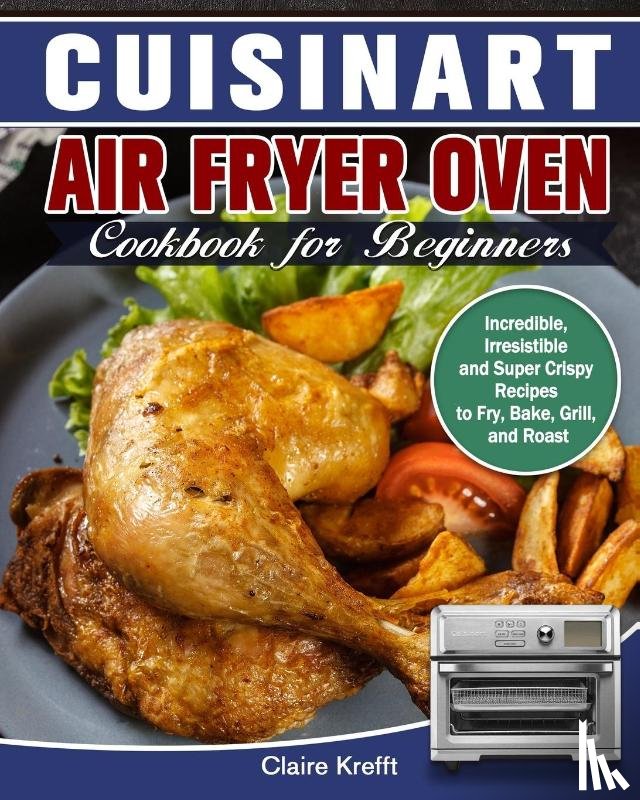 Krefft, Claire - Cuisinart Air Fryer Oven Cookbook for Beginners