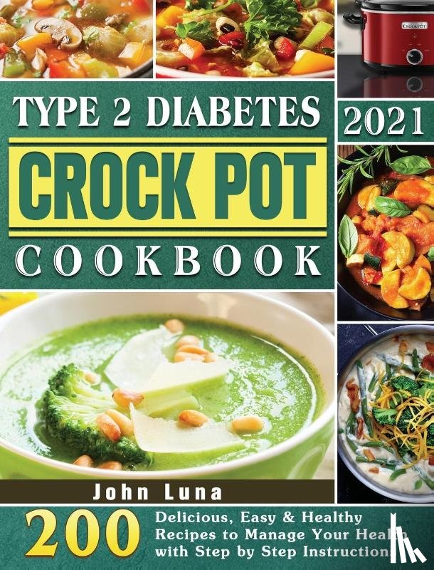 Luna, John - Type 2 Diabetes Crock Pot Cookbook 2021