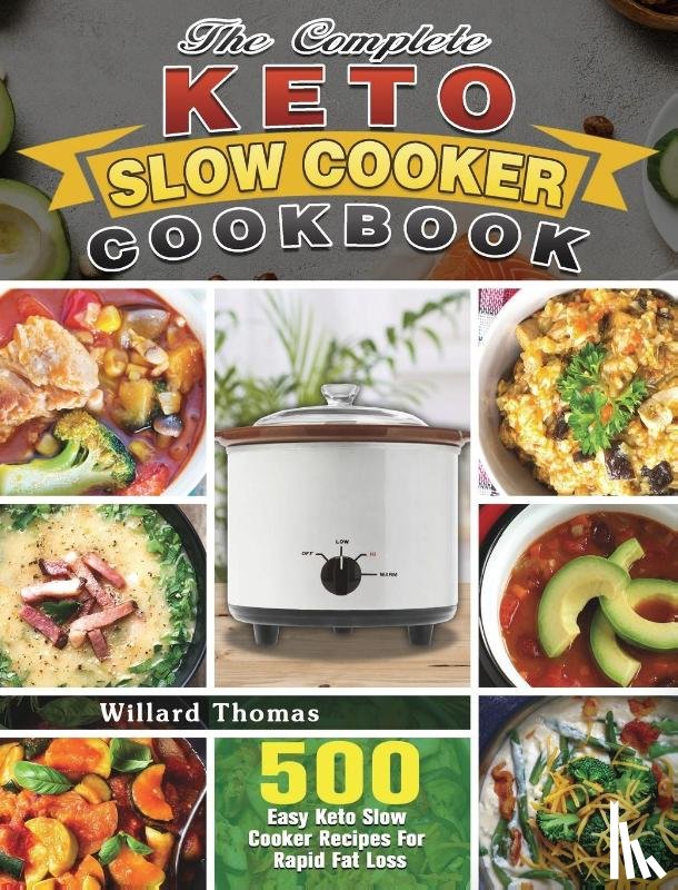 Thomas, Willard - The Complete Keto Slow Cooker Cookbook