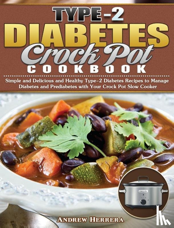 Herrera, Andrew - Type-2 Diabetes Crock Pot Cookbook