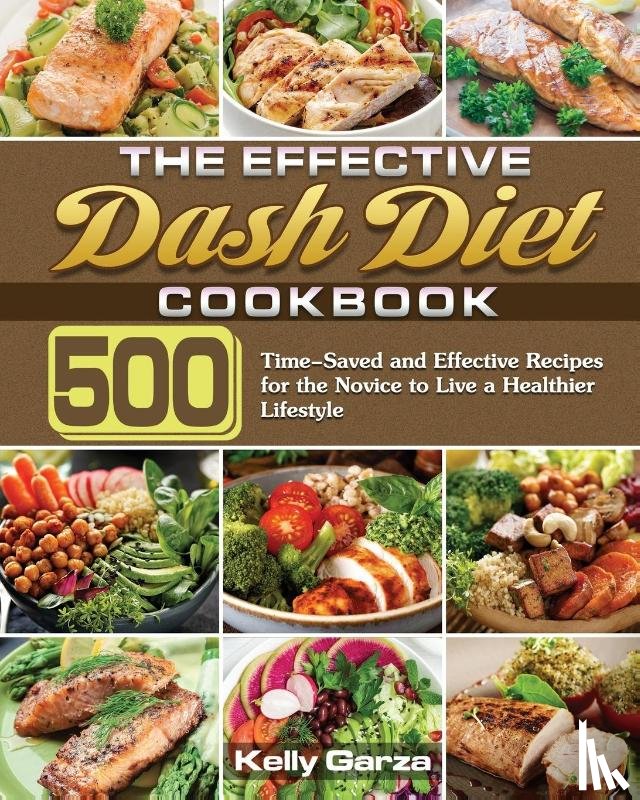 Garza, Kelly - The Effective Dash Diet Cookbook
