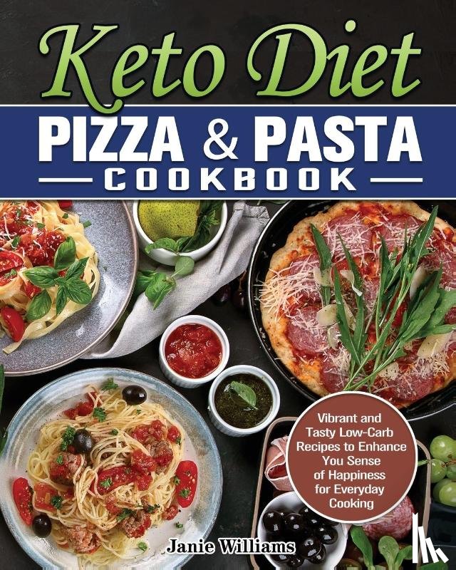 Williams, Janie - Keto Diet Pizza & Pasta Cookbook