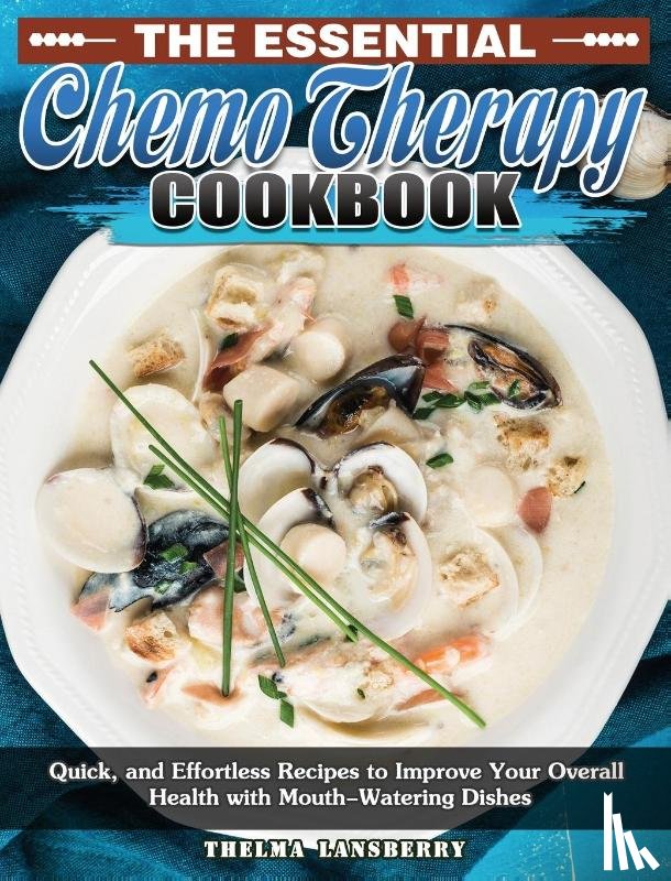 Lansberry, Thelma - The Essential Chemo Therapy Cookbook