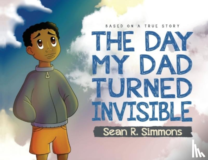 Simmons, Sean R - The Day My Dad Turned Invisible