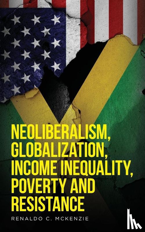 McKenzie, Renaldo C - Neoliberalism, Globalization, Income Inequality, Poverty And Resistance