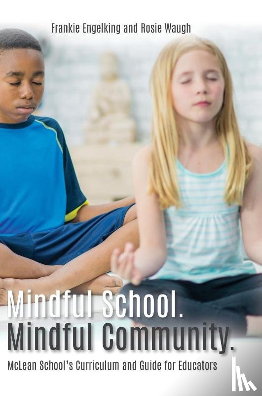 Engelking, Frankie, Waugh, Rosie - Mindful School. Mindful Community.