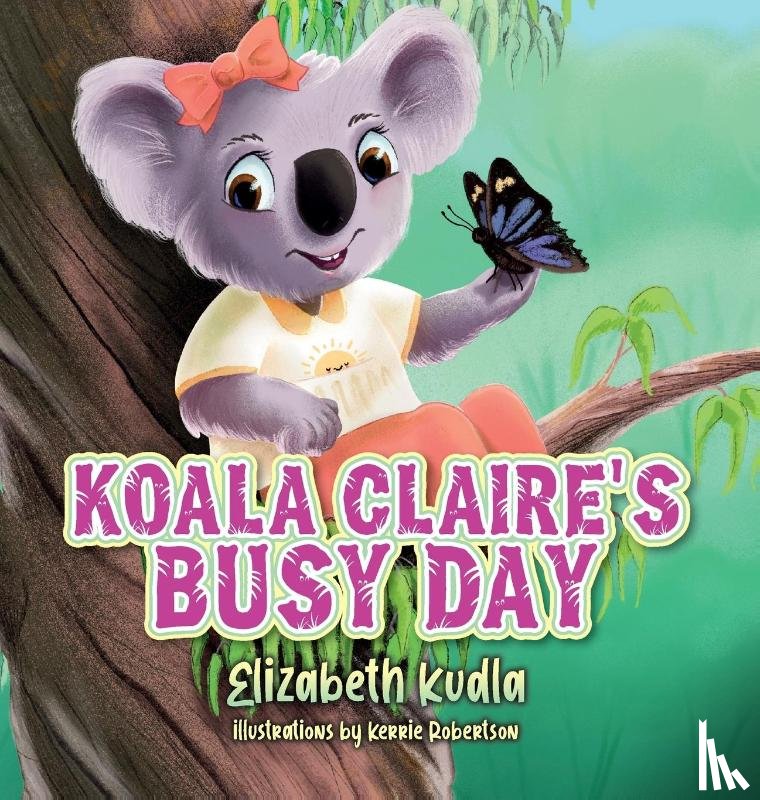 Kudla, Elizabeth - Koala Claire's Busy Day