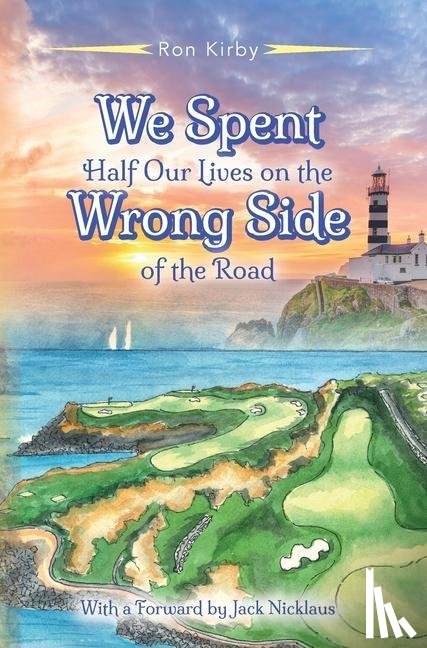 Kirby, Ron - We Spent Half Our Lives on the Wrong Side of the Road