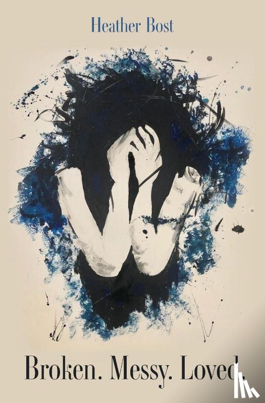 Bost, Heather M - Broken. Messy. Loved.