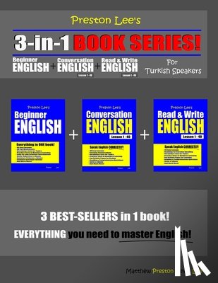 Preston, Matthew - Preston Lee's 3-in-1 Book Series! Beginner English, Conversation English & Read & Write English Lesson 1 - 40 For Turkish Speakers