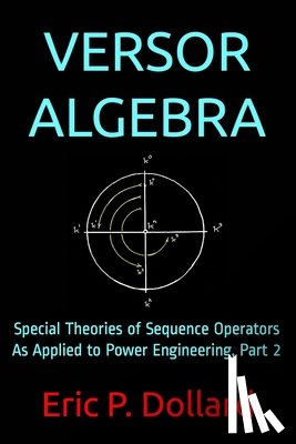 Dollard, Eric P. - Versor Algebra: Special Theories of Sequence Operators as Applied to Power Engineering, Part 2