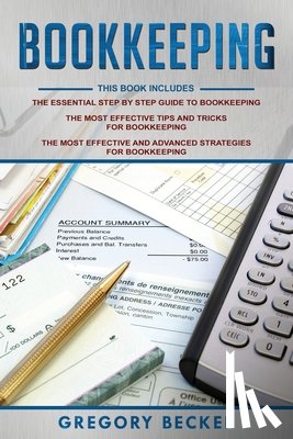 Becker, Gregory - Bookkeeping: 3 in 1 - Step-by-Step Guide, Tips and Tricks, Advanced Strategies