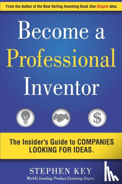 Key, Stephen M - Become a Professional Inventor