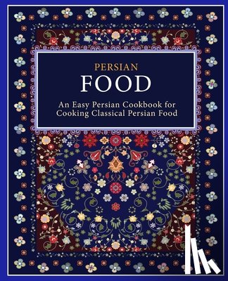 Press, Booksumo - Persian Food: An Easy Persian Cookbook for Cooking Classical Persian Food (2nd Edition)
